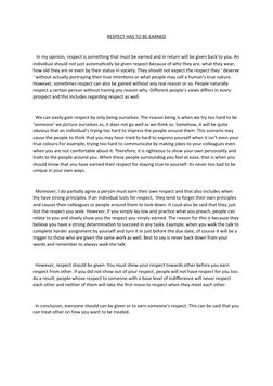 RESPECT HAS TO BE EARNED
   In my opinion, respect is something that must be earned and in return will be given back to you.