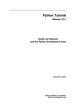 Python Tutorial
Release 3.9.1
Guido van Rossum
and the Python development team
fevereiro 01, 2021
Python Software Foundation