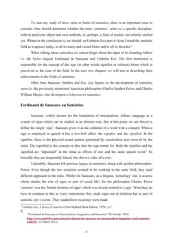 To start any study of laws, rules or limits of semiotics, there is an important issue to 
consider. One should determine whet