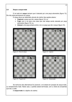 2.4
Xeque e xeque-mate
O rei está em xeque sempre que é atacado por uma peça adversária (figura 13). 
Ele não pode permanecer