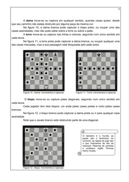 A  dama move-se ou captura em qualquer sentido, quantas casas quiser, desde 
que seu caminho não esteja obstruído por alguma