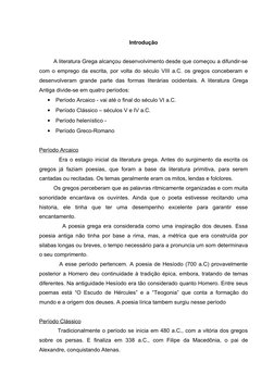 Introdução
         A literatura Grega alcançou desenvolvimento desde que começou a difundir-se 
com o emprego da escrita, po