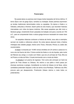 Poesia épica
         Na poesia épica os poemas eram longos textos baseados de forma métrica. O 
termo Épico vem do grego Epo