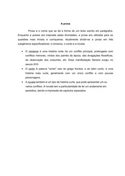 A prosa
         Prosa é o nome que se dá à forma de um texto escrito em parágrafos. 
Enquanto a poesia era inspirada pelas d