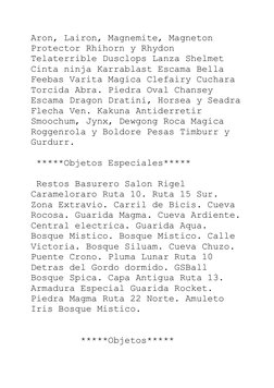 Aron, Lairon, Magnemite, Magneton 
Protector Rhihorn y Rhydon 
Telaterrible Dusclops Lanza Shelmet 
Cinta ninja Karrablast Es