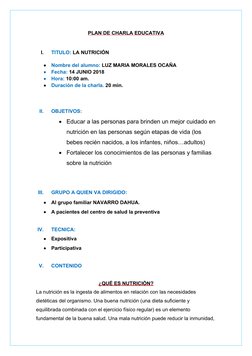 PLAN DE CHARLA EDUCATIVA
I.
TITULO: LA NUTRICIÓN

Nombre del alumno: LUZ MARIA MORALES OCAÑA

Fecha: 14 JUNIO 2018

Hora: