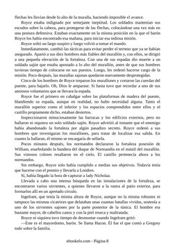 flechas les llovían desde lo alto de la muralla, haciendo imposible el avance.
Royce estaba indignado por semejante ineptitud