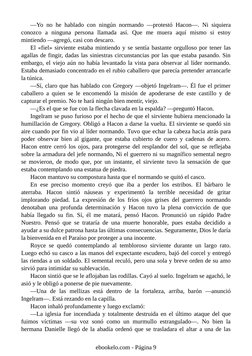 —Yo no he hablado con ningún normando —protestó Hacon—. Ni siquiera
conozco a ninguna persona llamada así. Que me muera aquí