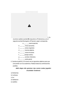 1. En
el primer casillero escribe M (masculino) o F (femenino) y en el
segundo escribe S (singular) o P (plural), según corre