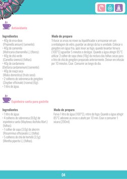 04
• 40g de erva-doce
 (Pinpinella anisum) (semente);
• 40g de camomila
 (Matricaria chamomilla L.) (flores);
• 40g de chá ve
