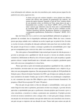 essas informações nós sabemos, mas não cria consciência, pois, muitas pessoas jogam lixo da 
janela de seus carros, j