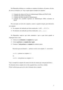 2
Em Matemática definem-se e estudam-se conjuntos de números, de pontos, de retas,
de curvas, de funções, etc. Veja a seguir