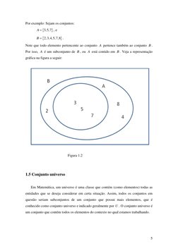 5
Por exemplo: Sejam os conjuntos:


3,5,7
A 
, e


2,3,4,5,7,8
B 
.
Note que todo elemento pertencente ao conjunto A p