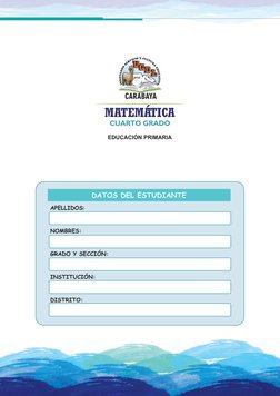 EDUCACIÓN PRIMARIA
APELLIDOS:
NOMBRES:
GRADO Y SECCIÓN:
INSTITUCIÓN:
DISTRITO:
DATOS DEL ESTUDIANTE
MATEMÁTICA
CUARTO GRADO