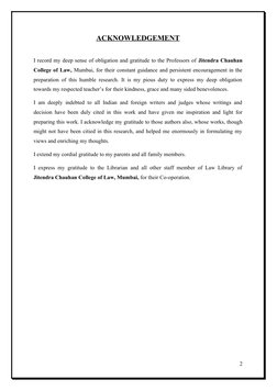 ACKNOWLEDGEMENT 
I record my deep sense of obligation and gratitude to the Professors of Jitendra Chauhan
College of Law, Mum