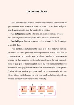 Cada pelo tem seu próprio ciclo de crescimento, semelhante ao
que acontece com os outros pelos do nosso corpo. Fase Aná