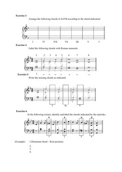 Exercise 3
Arrange the following chords in SATB according to the chord indication.
Exercise 4
Label the following chords with
