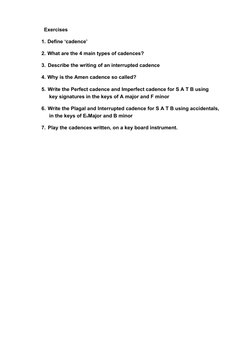 Exercises
1. Define ‘cadence’
2. What are the 4 main types of cadences?
3. Describe the writing of an interrupted cadence
4.