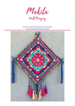  
Diseño: Sandra Salas (Dimequesi Tejidos)
www.instagram/dimequesitejidos
Wall Hanging
Makila
