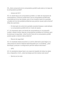 39. ¿Qué componente de la computadora portátil suele estar en la tapa de
la computadora portátil?
-
Antena de Wi-Fi
40. Un cl