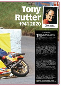 Tony
Rutter
1941-2020
T
ony Rutter, who passed away on March 24,
was more than just a seven-time Isle of Man
TT winner.
The m