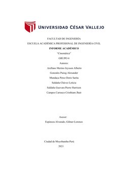 FACULTAD DE INGENIERÍA
ESCUELA ACADÉMICA PROFESIONAL DE INGENIERÍA CIVIL 
INFORME ACADÉMICO
“Cinemática”
GRUPO 4
Autores:
 Ar