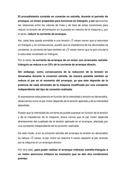 El procedimiento consiste en conectar en estrella, durante el periodo de 
arranque, un motor preparado para funcionar en triá