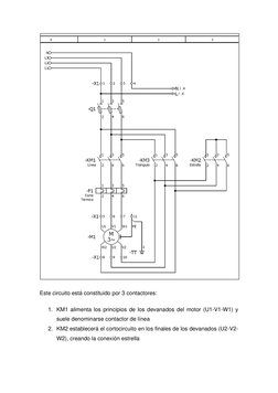Este circuito está constituido por 3 contactores: 
1. KM1 alimenta los principios de los devanados del motor (U1-V1-W1) y