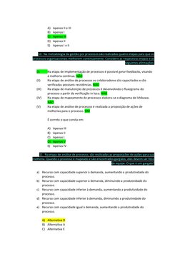 A) Apenas II e III 
B) Apenas I 
C) Apenas III 
D) Apenas II 
E) Apenas I e II 
 
10. Na metodologia da gestão por processo