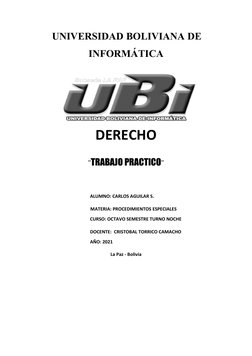  UNIVERSIDAD BOLIVIANA DE
INFORMÁTICA
DERECHO
¨TRABAJO PRACTICO¨
ALUMNO: CARLOS AGUILAR S.
             MATERIA: PROCEDIMIENT