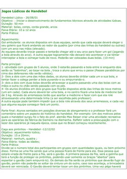 Jogos Lúdicos de Handebol 
Handebol Lúdico - 26/08/01
Objetivo: : Iniciar o desenvolvimento de fundamentos técnicos através d