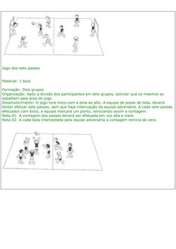 Jogo dos sete passes 
Material: 1 bola
Formação: Dois grupos
Organização: Após a divisão dos participantes em dois grupos, so