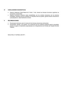 IV
CONCLUSIONES DIAGNOSTICAS.

Aspecto Intelectual, Edad Mental de 5 años 1 mes, donde las diversas funciones cognitivas se