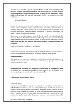 Al contar con un cargador, se pueden cargar las baterías cuando se necesite (ejemplo: días
lluviosos). Por tanto, al no depen