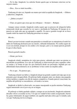 —Te lo dije, Jungkook. La señorita Somin quería que su hermano estuviese en las 
mejores manos.   
   
—Dios... Eso se sintió