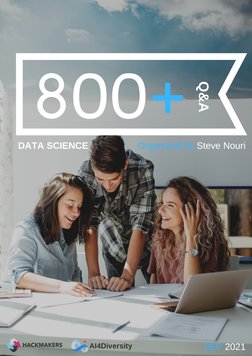 800+
DATA SCIENCE
Q&A
Organized By Steve Nouri
SEP 2021
AI4Diversity
