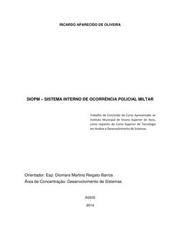 RICARDO APARECIDO DE OLIVEIRA 
 
 
 
 
 
 
 
 
SIOPM – SISTEMA INTERNO DE OCORRÊNCIA POLICIAL MILTAR 
 
Trabalho de Concl