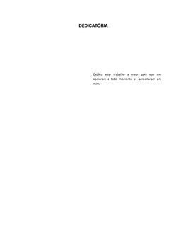 DEDICATÓRIA 
 
 
 
 
 
Dedico este trabalho a meus pais que me  
apoiaram a todo momento e  acreditaram em 
mim.
