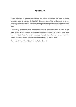 ABSTRACT 
 
Due to the quest for greater centralization and control information, the quest to create 
a system able to pr