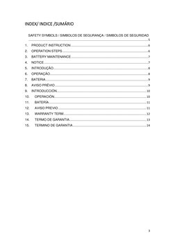 3 
 
INDEX/ INDICE /SUMÁRIO 
 
SAFETY SYMBOLS / SIMBOLOS DE SEGURANÇA / SIMBOLOS DE SEGURIDAD
 ..............................