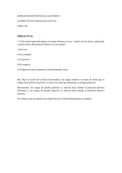 EJERCICIOS DE POTENCIAL ELECTRICO
JAYBER STIVEN GONZALEZ GAITAN
FISICA III
PREGUNTAS.
7. O En cierta región del espacio, el c