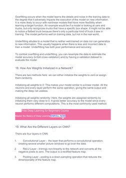 Overfitting occurs when the model learns the details and noise in the training data to 
the degree that it adversely impacts