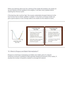 When your learning rate is too low, training of the model will progress very slowly as 
we are making minimal updates to the