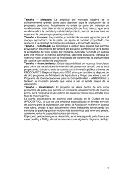6 
 
Tamaño – Mercado: La amplitud del mercado objetivo es lo 
suficientemente grande como para absorber toda la producci