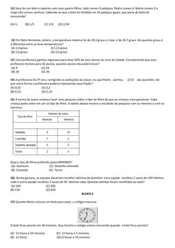 11) Sara fez um bolo e repartiu com seus quatro filhos. João comeu 3 pedaços, Pedro comeu 4, Marta comeu 5 e 
Jorge não comeu