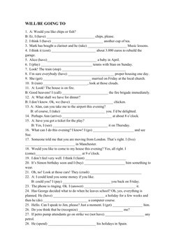 WILL/BE GOING TO
1. A: Would you like chips or fish?
B: Er, I (have) ___________________________ chips, please. 
2. I think I