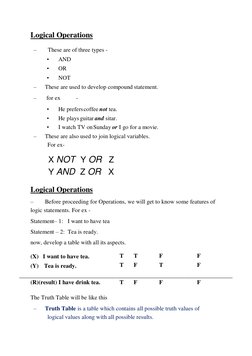 Logical Operations 
– 
These are of three types - 
• 
AND 
• 
OR 
• 
NOT 
– 
These are used to develop compound statement. 
–
