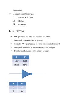 Boolean logic. 
– Logic gates are of three types-- 
1. 
Inverter (NOT Gate) 
2. 
OR Gate 
3. 
AND Gate 
 
Inverter (NOT Gate)