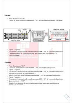 2
2) Acceso:
Poner el contacto en “ON”
Colocar un puente entre los contactos CHK e IGN del conector de diagnóstico- Ver fig
