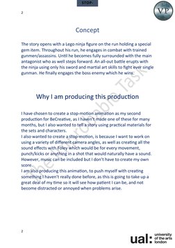 STOP-
MOTION
Concept
The story opens with a Lego ninja figure on the run holding a special 
gem item. Throughout his run, he